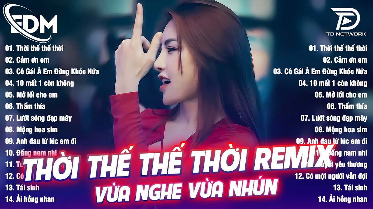 Thời Thế Thế Thời Remix ♫ BXH Nhạc Trẻ EDM Hot Trend TRIỆU VIEW -Top 30 Bản EDM TikTok Hay Nhất 2025