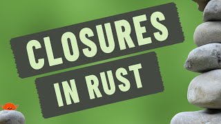 Closures -  Rust Programming Videos For Beginners - Lesson 16