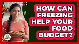 How Can Freezing Help Your Food Budget? Can Non Perishable Foods Help You Save Money Pocket Friendly Kitchen