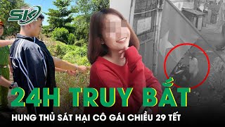 Hành Trình 24 Giờ Truy Bắt Hung Thủ Sát Hại Cô Gái Ở TP Thủ Đức Ngày 29 Tết | SKĐS