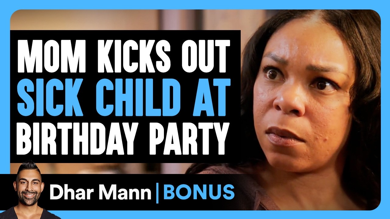 Mom Kicks Out SICK CHILD At Birthday Party | Dhar Mann Bonus!
