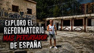 EXPLORO EL REFORMATORIO MAS PERTURBADOR DE ESPAÑA!!!