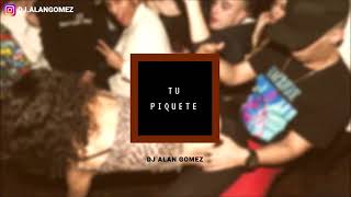 🍑 TU PIQUETE - DJ ALAN GOMEZ 🍑 Resimi