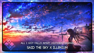 Said The Sky X ILLENIUM - All I Got X Good Things Falls Apart (Guteren Mashup)