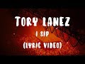 Tory Lanez - I Sip (Lyrics/Lyric Video)