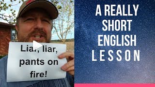 Meaning of LIAR, LIAR, PANTS ON FIRE - A Really Short English Lesson with Subtitles