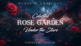Celestial Rose Garden Under the Stars | ACOTAR-Inspired Fantasy Ambience | Deep Relaxation & Focus screenshot 2