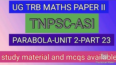 PARABOLA-TNPSC-ASI-UNIT II-UG TRB MATHS PAPER II-STUDY MATERIAL &MCQS-ONLINE CLASSES-TEST BATCH