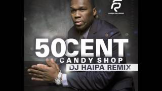 50 Cent - Candy Shop (DJ Haipa Remix)CUT