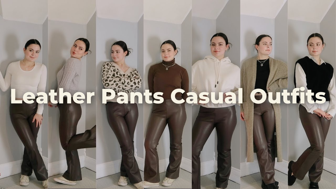 7 Ways to Wear LEATHER PANTS  How to Style Leather Pants for Casual Outfits  