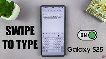 How To Enable Swipe To Type On Samsung Galaxy S25 / S25 Ultra