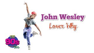 John Wesley - Lover Why (1996) Full Hd 1080P | 90S Dance Hits #90Ssong #90S