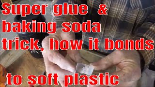 SUPER GLUE AND BAKING SODA TRICK, TO GLUE SOFT PLASTIC TOGETHER, HOW IT BONDS, AND STRENGTH.