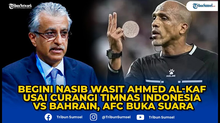 Begini Nasib Wasit Ahmed Al-kaf Usai Curangi Timnas Indonesia VS Bahrain, AFC Buka Suara