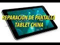 CAMBIO PANTALLA TABLET CHINA ( PASO A PASO )