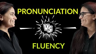 Should I Focus On Fluency Or Pronunciation? | Which Is More Important?