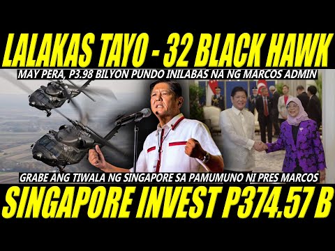 LALAKAS PA TAYO! PUNDO NG 32 BLACK HAWK LUMABAS NA, SINGAPORE INVEST P374.57 B TO PHILIPPINES