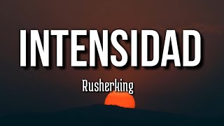 Rusherking - INTENSIDAD (Letra/Lyrics)