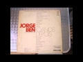 Jorge Ben - Por causa de voce, Chove chuva, Mas que nada