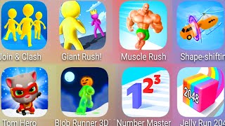 Giant Rush,Join & Clash,Muscle Rush,Shape Shifting,Jelly Run 2048,Number Master,Blob Runner,Tom Hero