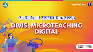 Sosialisasi LIDM 2024 Divisi Microteaching Digital (MD)