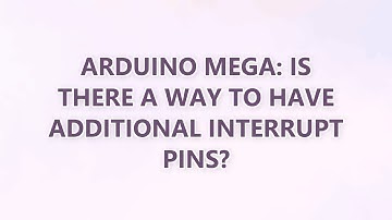 Arduino Mega: is there a way to have additional interrupt pins? (2 SOLUTIONS!!)