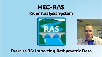 HEC RAS Exercise 36 - Importing Bathymetric Data