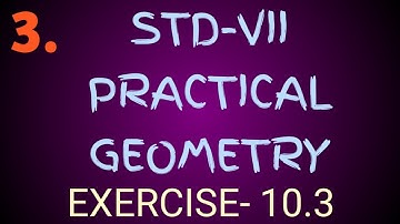 Practical geometry of class seven, exercise 10.3, ncert book.