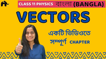 Vectors Class 11 Physics | One shot Chapter 4 | CBSE Bangla Bengali JEE NEET CBSE