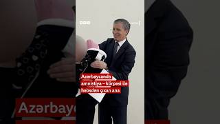 Azərbaycanda Amnistiya Körpəsi Ilə Həbsdən Çıxan Ana