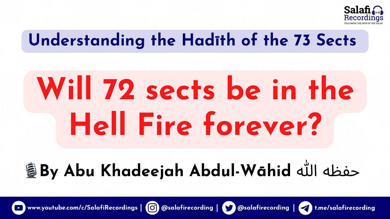 Understanding the Hadīth of the 72 Sects in the Hell-Fire - By Abu Khadeejah Abdul-Wāhid حفظه الله