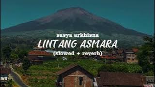 LINTANG ASMARA  - SASYA ARKHISNA - SLOWED   REVERB