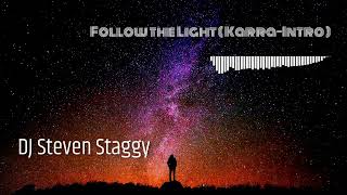 Dj Steven Staggy - Follow the Light ( Karra Intro)