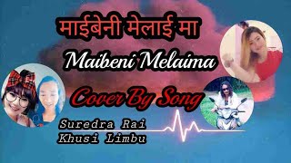 Maibeni Melaima  माइबेनी मेलाई मा Cover By Song / Surendra Rai & Khusi Limbu