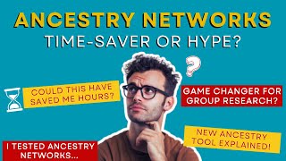 Does Ancestry’s NETWORKS Really Save You Time? My Honest Verdict #ancestry