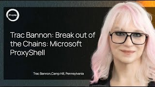 Break out of the Chains: Microsoft ProxyShell. August 15, 2023 story by Trac Bannon