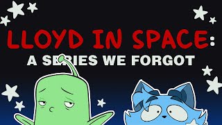 Lloyd In Space: A Series We Forgot
