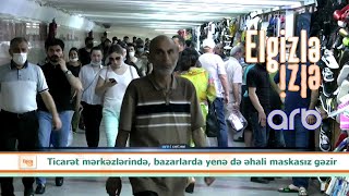 Ticarət Mərkəzlərində, Bazarlarda əhali Yenə Də Maskasız Gəzir - Elgizlə İzlə Ticarət Mərkəzlərində, Bazarlarda əhali Yenə Də Maskasız Gəzir - Elgizlə İzlə
