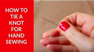 How to Tie a Knot for Hand Sewing – Beginner Sewing Tutorial 2