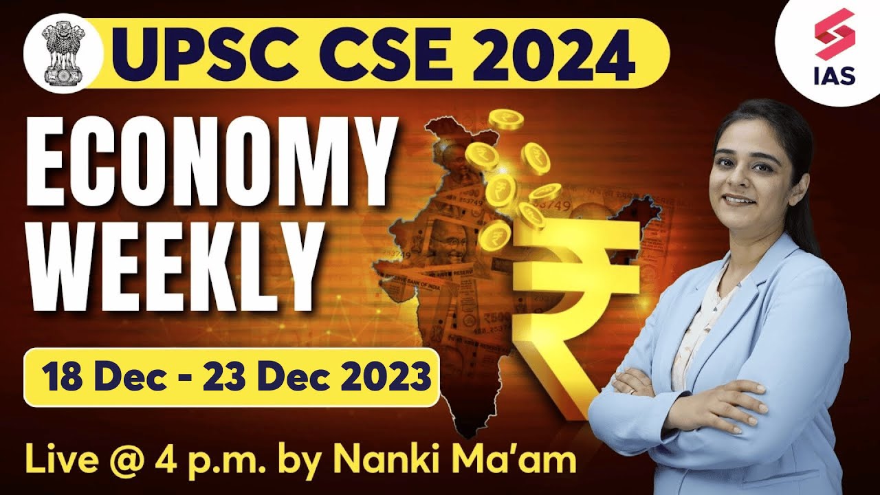 UPSC Weekly Economy by Nanki ma'am | 18 Dec - 23 Dec 2023 | UPSC CSE ...