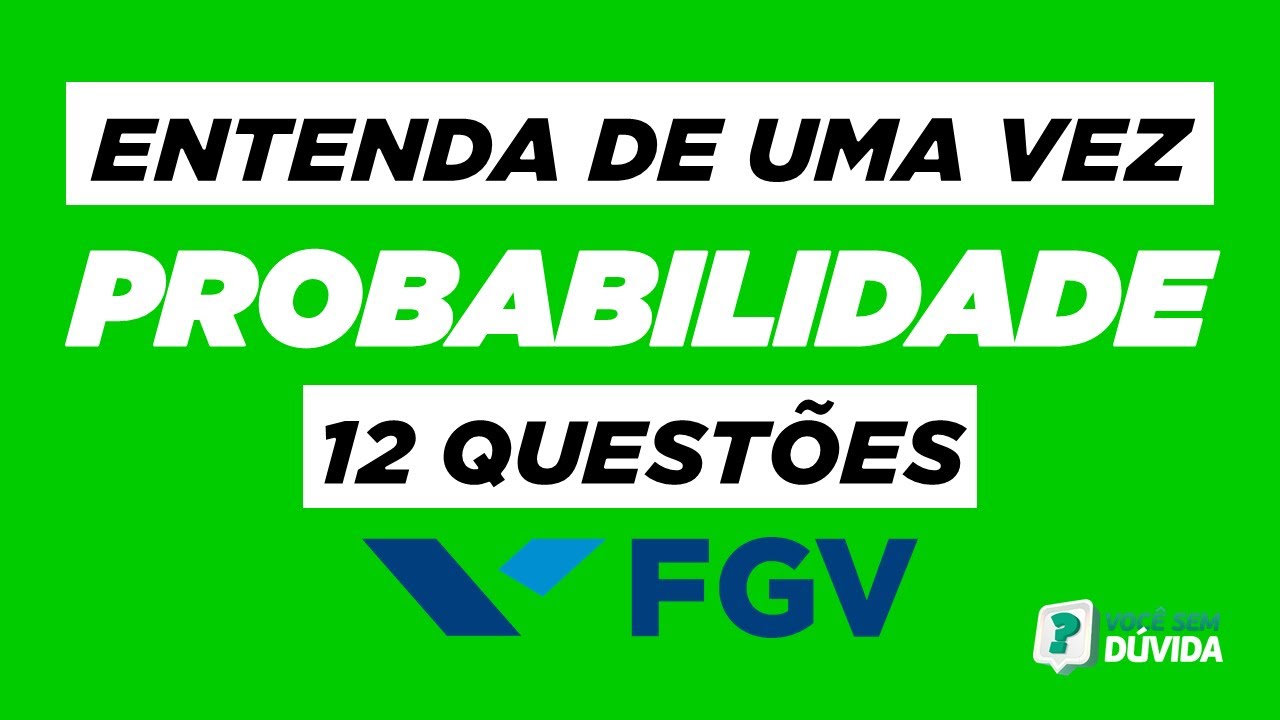 PROBABILIDADE | FGV | 12 QUESTÕES