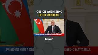 Ilham Aliyev Held One-on-One Meeting with President of Italy Sergio Mattarella