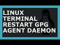 How To Restart GPG-Agent Daemon Using Linux Command Line