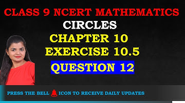 Exercise 10.5 Q12 | Chapter 10 Circles | Class 9 Maths | NCERT Book @GANITSHALA