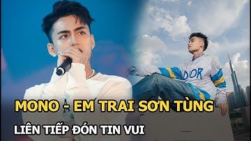 MONO - em trai Sơn Tùng liên tiếp đón tin vui sau khi nhận được thái độ khó hiểu từ Trấn Thành