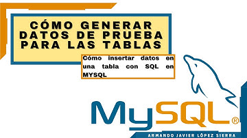 Cómo generar datos de prueba para las tablas en MYSQL desde cero (Vídeo 8)