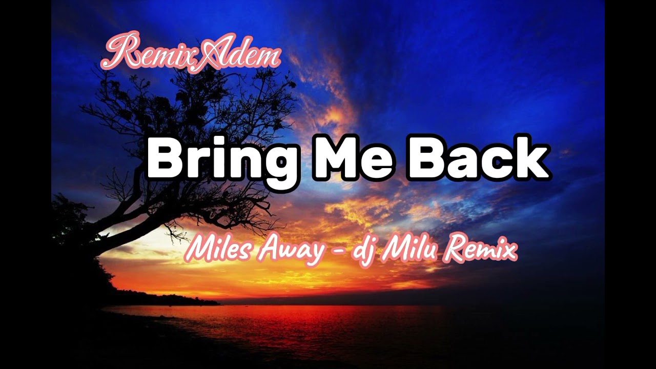 JEDAG JEDUG!!! DJ Milu - Bring Me Back - Miles Away ( New Remix)
