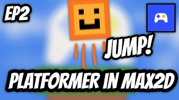 Max2D | Platformer Tutorial | EP 2