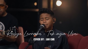 KEISYA LEVRONKA - TAK INGIN USAI | LIVE COVER BY IAN CHR