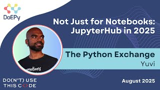 JupyterHub Showcase with Yuvi | The Python Exchange August 2025